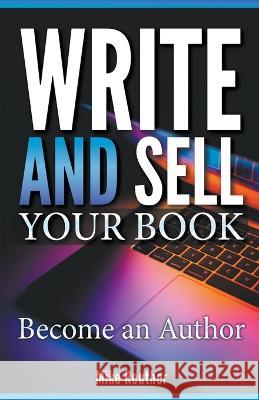 Write and Sell Your Book Mike Reuther   9798215569986 Mike Reuther