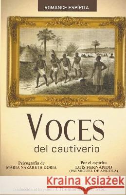 Voces del Cautiverio Maria Nazareth Doria Por El Espiritu Luis Fernando - Angola J Thomas Msc Saldias 9798215570944 World Spiritist Institute