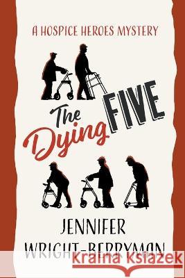 The Dying Five Jennifer Wright-Berryman   9798215574621 Jennifer Wright-Berryman
