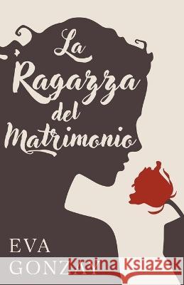 La ragazza del matrimonio Eva Gonzay   9798215581322 Eva Gonzay