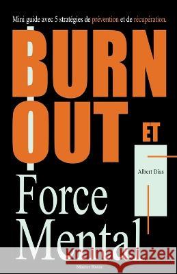 Burnout et Force Mentale Albert Dias   9798215582749 Master Brain
