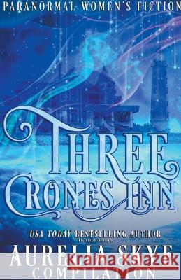 Three Crones Inn Compilation Aurelia Skye   9798215583814 Amourisa Press