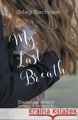 My Last Breath Meg Sechrest   9798215584705