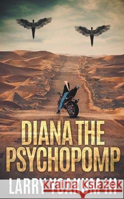 Diana The Psychopomp Larry Yoakum, III   9798215592670