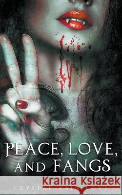 Peace, Love, and Fangs Crystal-Rain Love 9798215595978 Spirit Blizzard Press