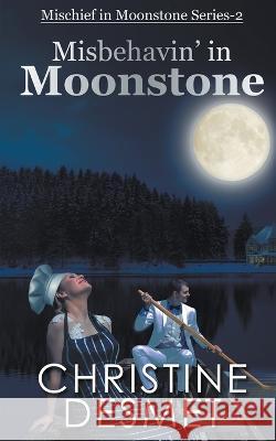 Misbehavin' in Moonstone Christine Desmet   9798215597699