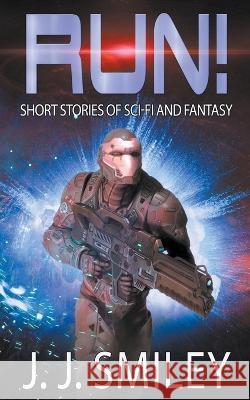 Run! J J Smiley   9798215605707 J.J. Smiley