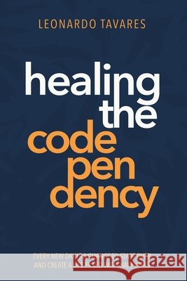 Healing the Codependency Leonardo Tavares 9798215607084