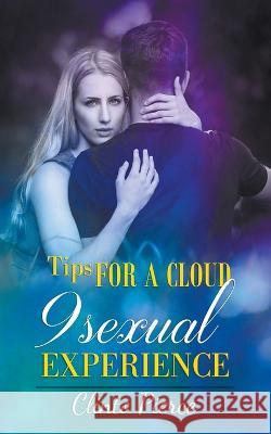 Tips for a Cloud 9 Sexual Experience Clinto Pierce   9798215607152 Clinto Pierce