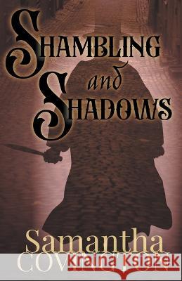 Shambling and Shadows Samantha Covington   9798215608630 Samantha Covington