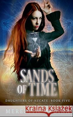 Sands of Time: A Paranormal Urban Fantasy Series Meredith Medina   9798215613634 Firehive Media