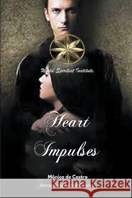 Heart Impulses Monica de Castro The Spirit Leonel Claudia del Pilar Mendoza Palma 9798215614334 World Spiritist Institute