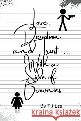 Love, Devotion, and Trust...with a side of brownies Tj Lee   9798215616338 Tj Lee