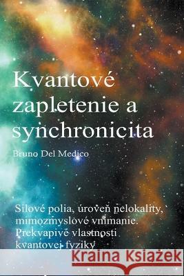 Kvantove zapletenie a synchronicita udalosti Bruno del Medico   9798215624579 Bruno del Medico Editore