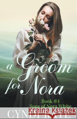 A Groom for Nora Cyndi Raye   9798215624821