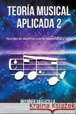 Teoría musical aplicada 2 Vallecilla, Brynner 9798215626504 Brynner Vallecilla