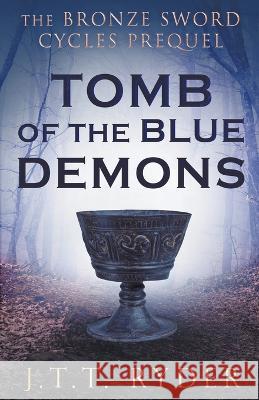Tomb of the Blue Demons Jtt Ryder   9798215626979 Jtt Ryder