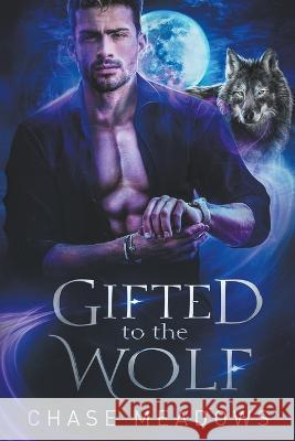 Gifted to the Wolf Chase Meadows   9798215627532 Chase Meadows