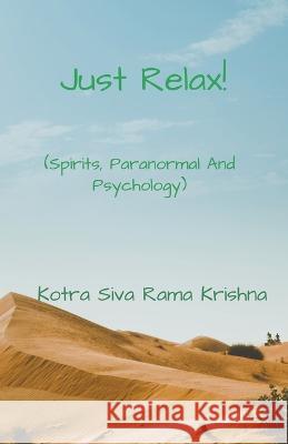 Just Relax! Kotra Siva Rama Krishna   9798215629338 Kotra Siva Rama Krishna