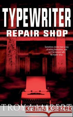Typewriter Repair Shop Troy Lambert   9798215630969 Troy Lambert
