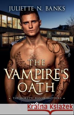 The Vampire's Oath Juliette N Banks 9798215631522