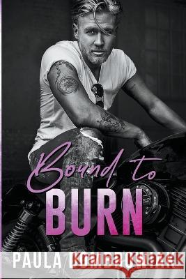 Bound to Burn: A Sexy Age Gap, Rock Star Romance Paula Dombrowiak 9798215635360 Paula Dombrowiak
