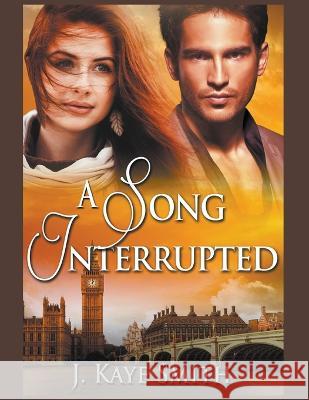 A Song Interrupted J Kaye Smith   9798215635759 J. Kaye Smith