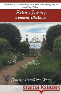 Holistic Journey Toward Wellness Dr Gabriella Kőrösi, Vidya Sury, Preeti Singh 9798215642252