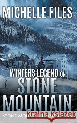 Winters Legend on Stone Mountain Michelle Files   9798215644348 Michelle Files