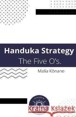 Handuka Strategy The Five O's. Malia Kōnane   9798215645581 Editorial Atelerix Creative Quill