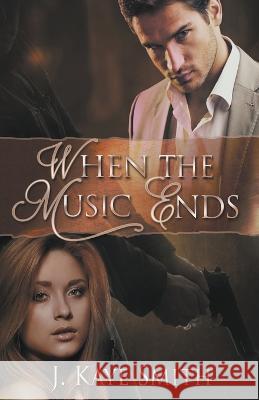 When the Music Ends J Kaye Smith   9798215649282 J. Kaye Smith