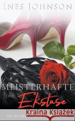 Meister der Ekstase Ines Johnson, Sonja Luise Herberth 9798215657560 Those Johnson Girls