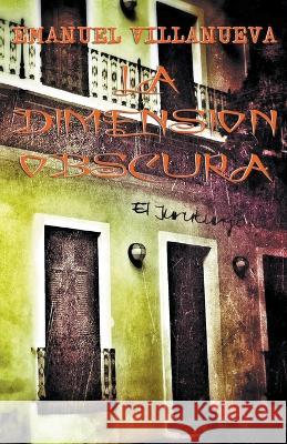 La dimensión obscura Emanuel Villanueva 9798215658468 Emanuel Villanueva