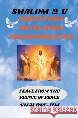 Meditation Revelation Transformation Shalom Jim   9798215658673 Shalom2u Ministries