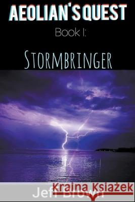 Aeolian's Quest Book I: Stormbringer Jeff Brown   9798215659007 Jeff Brown