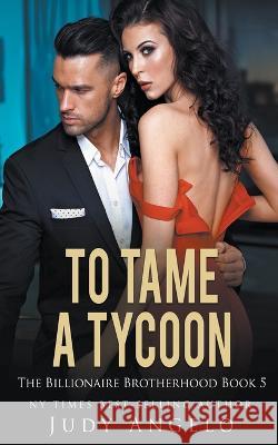 To Tame a Tycoon Judy Angelo 9798215663639 Judy Angelo