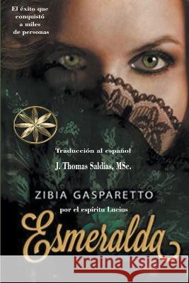 Esmeralda Zibia Gasparetto Por El Espiritu Lucius J Thomas Msc Saldias 9798215663868 World Spiritist Institute