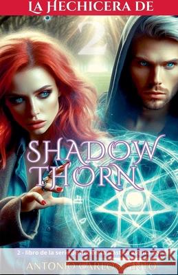 La Hechicera de Shadowthorn 2 Antonio Carlos Pinto 9798215665176