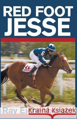 Red Foot Jesse Ray Eichenberger   9798215673010 Ray Eichenberger