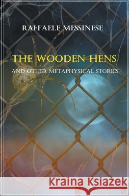 The Wooden Hens Raffaele Messinese   9798215673492 Raffaele Messinese