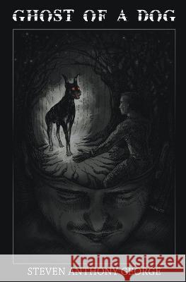 Ghost of A Dog Steven Anthony George   9798215673973