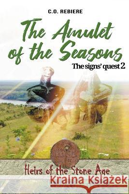 The Amulet of the Seasons Cristina Rebiere Olivier Rebiere  9798215675502