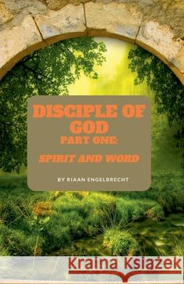 The Disciple of God Riaan Engelbrecht 9798215676448 Riaan Engelbrecht