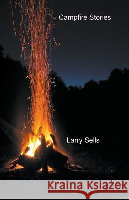 Campfire Stories Larry Sells   9798215684061