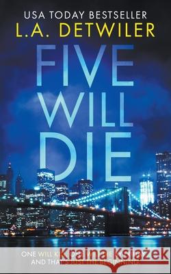 Five Will Die Lindsay Detwiler   9798215686058 L.A. Detwiler