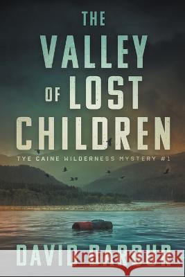 The Valley Of Lost Children David Barbur 9798215689912 Cougar Rock Press