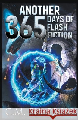 Another 365 Days of Flash Fiction C M Simpson   9798215689974 C.M. Simpson Publishing