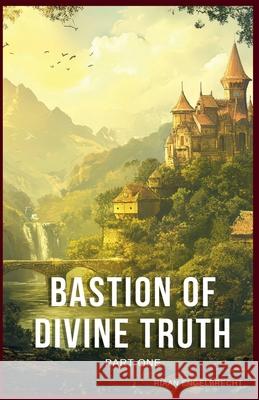 Bastion of Divine Truth Riaan Engelbrecht 9798215690727 Riaan Engelbrecht