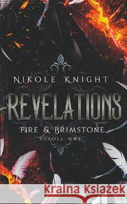 Revelations: Fire & Brimstone Scroll 1 Nikole Knight   9798215695104 Nikole Knight