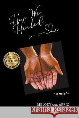 How We Healed Melody Fowler Arric Fowler  9798215695173